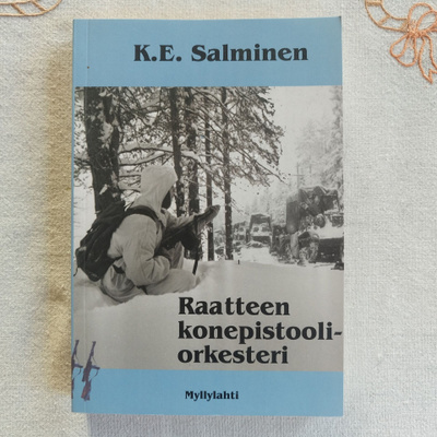 K.E.Salminen: "Raatteen konepistooliorkesteri"