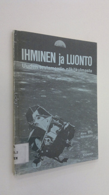 Aimo T. Nikolainen : Ihminen ja luonto Uuden testamentin ...
