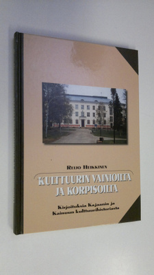 Reijo Heikkinen : Kulttuurin vainioilta ja korpisoilta : ...