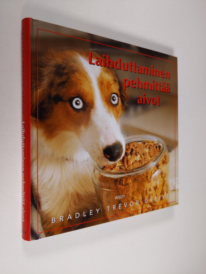 Bradley Trevor Greive : Laihduttaminen pehmittää aivot : ...