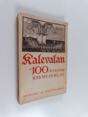 Kalevalan 100-vuotisriemujuhlat : ohjelma ja näyttelyopas