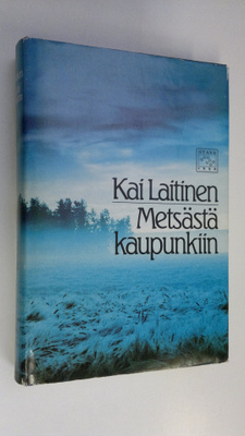 Kai Laitinen : Metsästä kaupunkiin : esseitä ja tutkielmi...