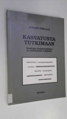 Juhani Pihlaja : Kasvatusta tutkimaan : ideakirja harjoit...