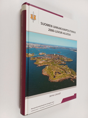 Jarno Limnell : Suomen uhkakuvapolitiikka 2000-luvun alus...