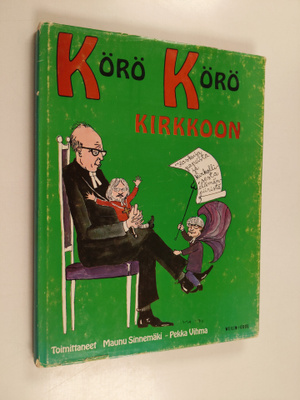 Körö körö kirkkoon : kaskuja papeista ja kirkollisesta el...