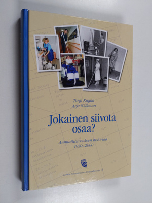 Tarja Kujala : Jokainen siivota osaa? : ammattisiivouksen...