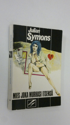 Julian Symons : Mies joka murhasi itsensä : jännitysromaani