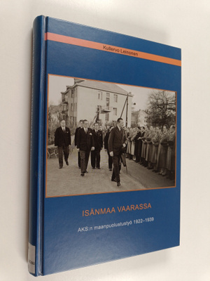 Kullervo Leinonen : Isänmaa vaarassa : AKS:n maanpuolustu...