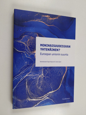 Moninaisuudessaan yhtenäinen? : Euroopan unionin suunta