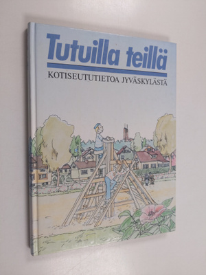 Pekka ym. Mäkelä : Tutuilla teillä : kotiseututietoa Jyvä...