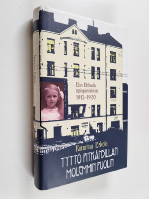 Katarina Eskola : Tyttö Pitkänsillan molemmin puolin : El...