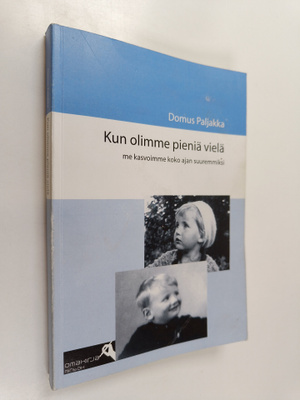 Domus Paljakka : Kun olimme pieniä vielä : me kasvoimme k...