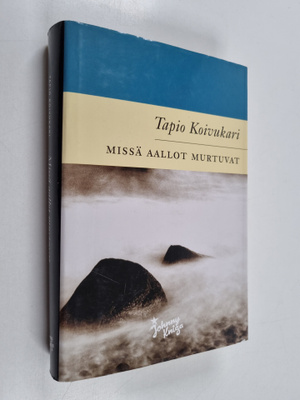 Tapio Koivukari : Missä aallot murtuvat