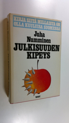 Juha Numminen : Julkisuuden kipeys : kirja siitä, millais...
