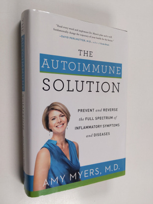 Amy Myers : The autoimmune solution : prevent and reverse...
