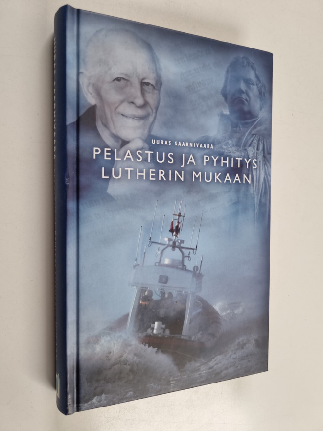 Uuras Saarnivaara : Pelastus ja pyhitys Lutherin mukaan +...