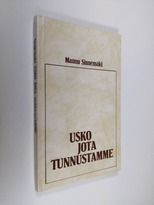 Maunu Sinnemäki : Usko jota tunnustamme