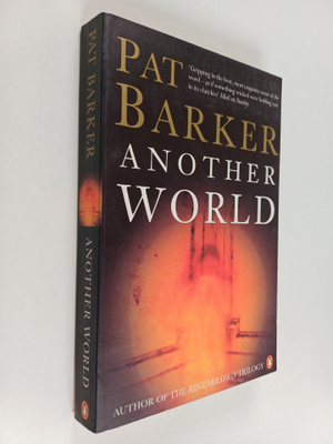 Pat Barker : Another world