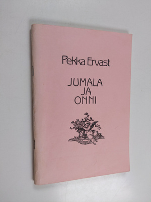 Pekka Ervast : Jumala ja onni : palanen länsimaalaista uu...