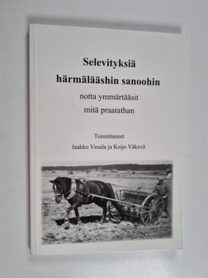 Selevityksiä härmälääshin sanoohin notta ymmärtääsit mitä...