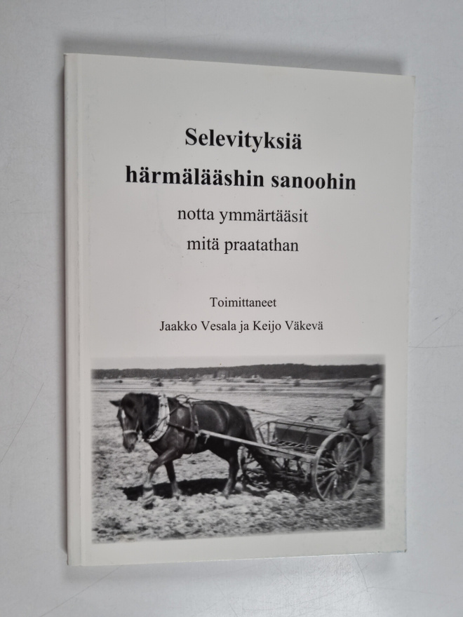 Selevityksiä härmälääshin sanoohin notta ymmärtääsit mitä...