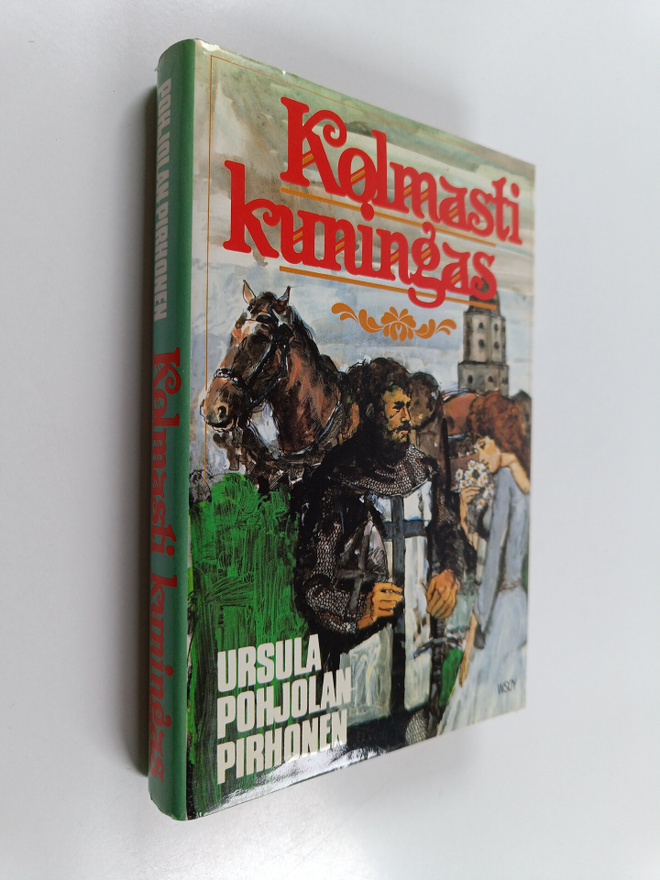 Ursula Pohjolan-Pirhonen : Kolmasti kuningas : historiall...