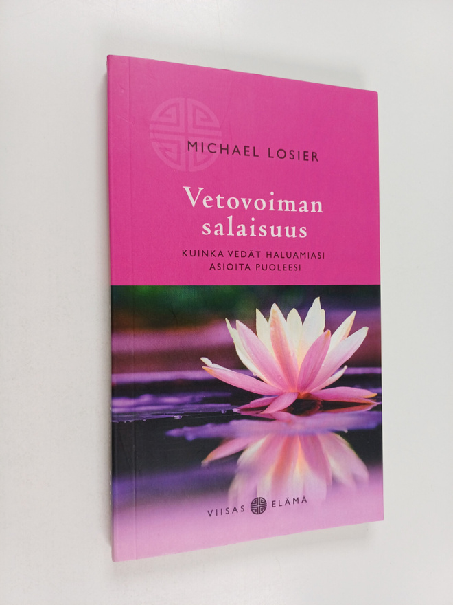 Michael Losier : Vetovoiman salaisuus : kuinka vedät halu...