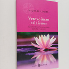 Michael Losier : Vetovoiman salaisuus : kuinka vedät halu... - pikkukuva 1