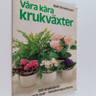 Ralf Efraimsson : Våra kära krukväxter : 200 krukväxter, ... - pikkukuva 1