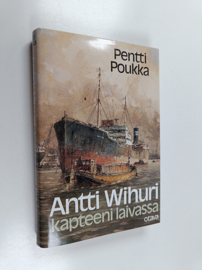 Pentti Poukka : Antti Wihuri - kapteeni laivassa