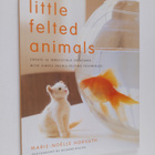 Marie-Noelle Horvath : Little felted animals : create 16 ... - pikkukuva 1