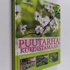 Puutarha kukoistamaan : yli 1000 helppoa ja tehokasta tap... - pikkukuva 1