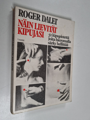 Roger Dalet : Näin lievität kipujasi : 51 pistettä joita ...
