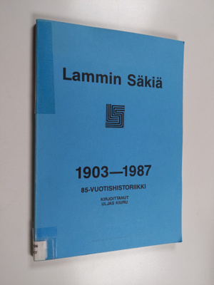 Uljas Kiuru : Lammin Säkiä 1903-1987 : 85-vuotishistoriikki