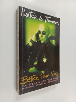 Hunter S. Thompson : Better than sex