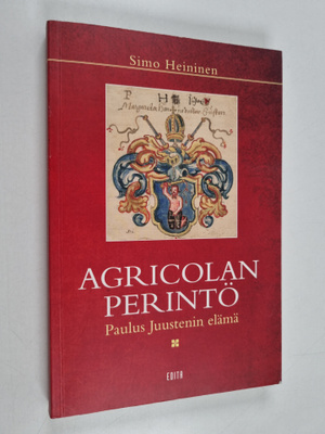 Simo Heininen : Agricolan perintö : Paulus Juustenin elämä