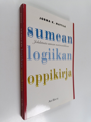 Jorma K. Mattila : Sumean logiikan oppikirja : johdatusta...