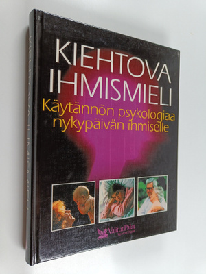Kiehtova ihmismieli : käytännön psykologiaa nykypäivän ih...