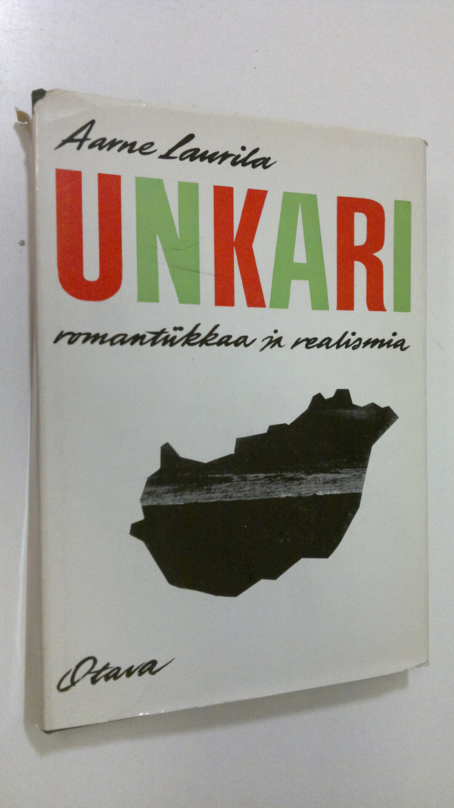 Aarne Laurila : Unkari - romantiikkaa ja realismia : 30 l...