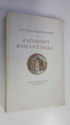 Rafael Koskimies : Raunioiden romantiikka : keskiaika Lud...
