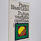 Paavo Haavikko : Puhua vastata opettaa - pikkukuva 1
