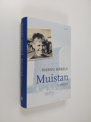 Hannu Mäkelä : Muistan : lapsuus