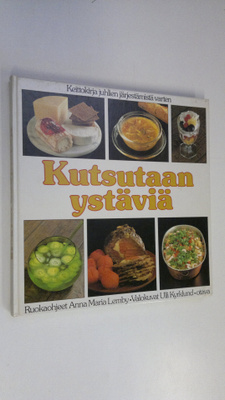 Anna Maria Lemby : Kutsutaan ystäviä : keittokirja juhlie...