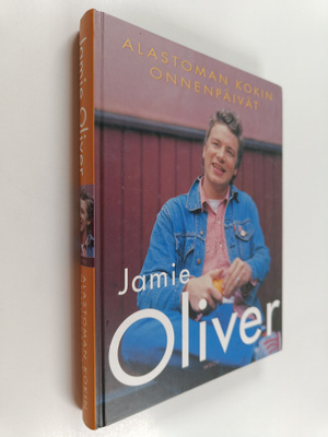 Jamie Oliver ym. : Alastoman kokin onnenpäivät