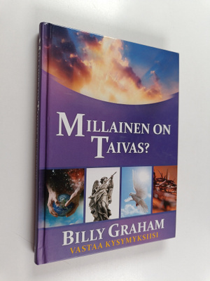 Billy Graham : Millainen on Taivas? : Billy Graham vastaa...