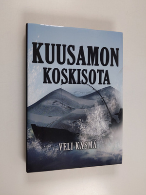 Veli Käsmä : Kuusamon koskisota (signeerattu, tekijän omi...