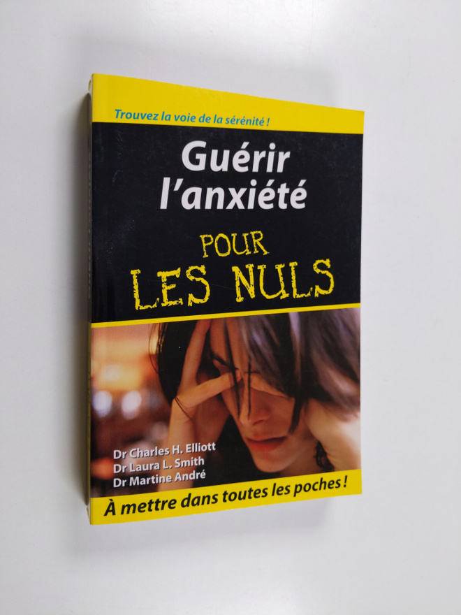 Charles H. Elliott ym. : Guerir l'anxiete pour les nuls