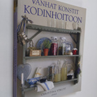 Christina Strutt : Vanhat konstit kodinhoitoon : keittiö ... - pikkukuva 1