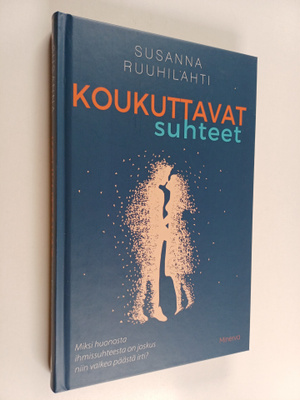 Susanna Ruuhilahti : Koukuttavat suhteet
