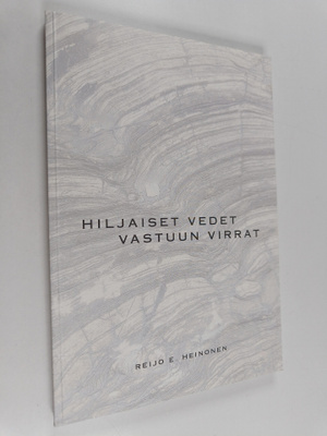 Reijo E. Heinonen : Hiljaiset vedet, vastuun virrat : kir...